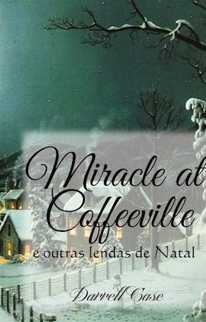 darrell case - o milagre de coffeeville - e outras lendas de natal