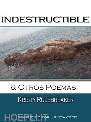 kristy rulebreaker - indestructible y otros poemas