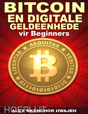 alex nkenchor uwajeh - bitcoin en digitale geldeenhede vir beginners