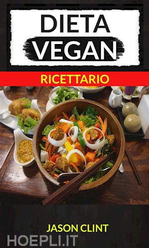 jason clint - dieta vegan (ricettario)