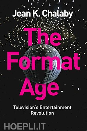 chalaby jk - the format age – television's entertainment revolution