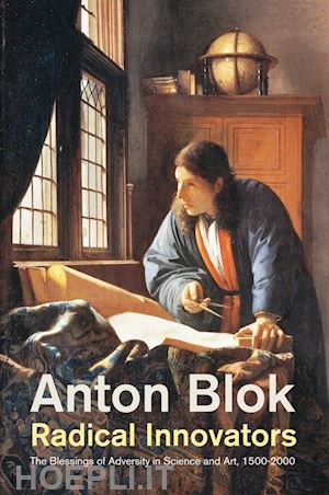 blok a - radical innovators – the blessings of adversity in  science and art, 1500–2000