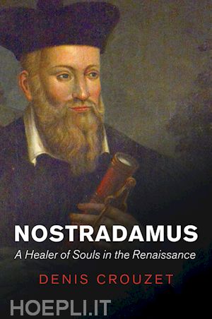 crouzet d - nostradamus – a healer of souls in the renaissance
