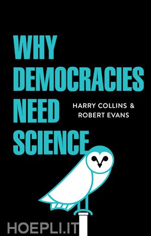 collins harry; evans robert - why democracies need science