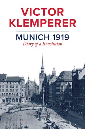 klemperer v - munich 1919 – diary of a revolution