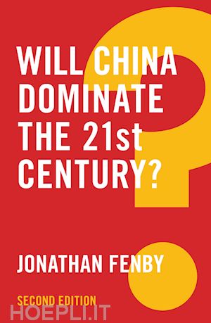 fenby - will china dominate the 21st century? 2e