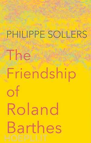 sollers - the friendship of roland barthes