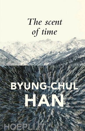 han b - the scent of time – a philosophical essay on the art of lingering