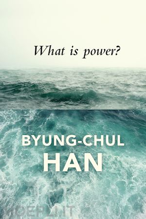han byung–chul - what is power?