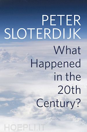 sloterdijk p - what happened in the twentieth century?: towards a  critique of extremist reason