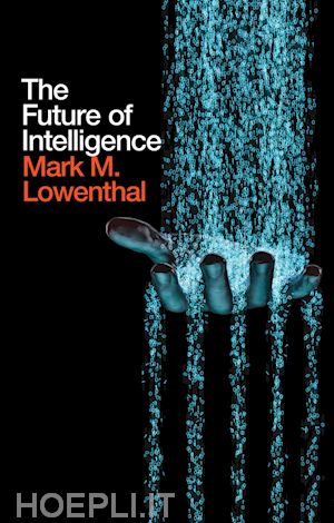 lowenthal m - the future of intelligence