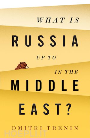 trenin d - what is russia up to in the middle east?