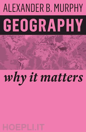 murphy a - geography – why it matters