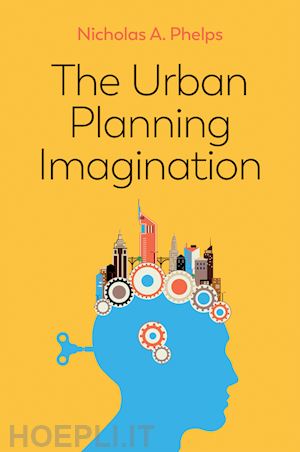 phelps - the urban planning imagination – a critical international introduction