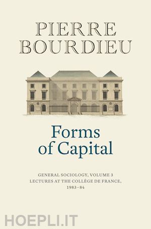 bourdieu p - forms of capital – general sociology, volume 3