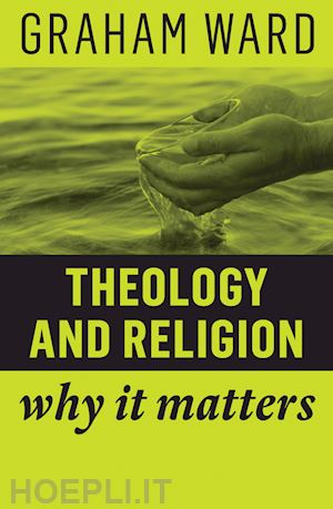 ward g - theology and religion – why it matters