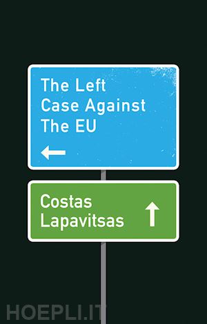 lapavitsas c - the left case against the eu