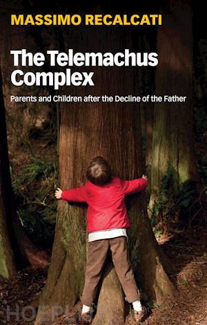 recalcati m - the telemachus complex – parents and children after the decline of the father
