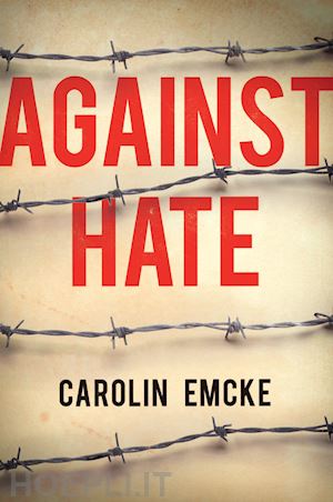 emcke c - against hate