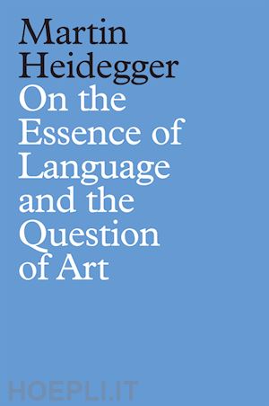 heidegger m - on the essence of language and the question of art