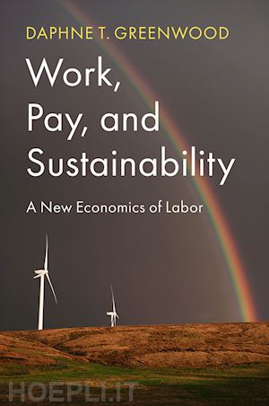 greenwood dt - work, pay, and sustainability – a new economics of  labor