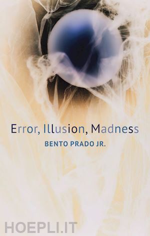 prado jr. b - error, illusion, madness