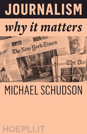 schudson m - journalism – why it matters
