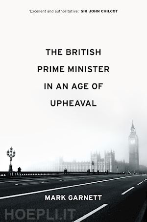 garnett m - the british prime minister in an age of upheaval