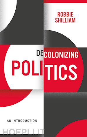 shilliam robbie - decolonizing politics