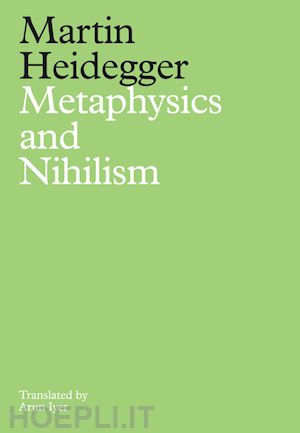 heidegger m - metaphysics and nihilism – 1. the overcoming of metaphysics 2. the essence of nihilism