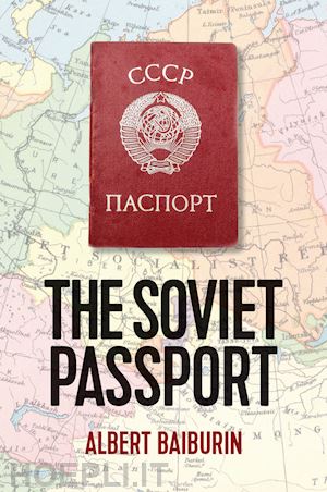 baiburin - the soviet passport – the history, nature and uses of the internal passport in the ussr