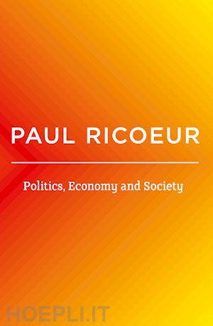 ricoeur - politics, economy, and society – writings and lectures, volume 4