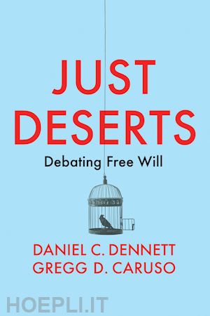dennett - just deserts – debating free will