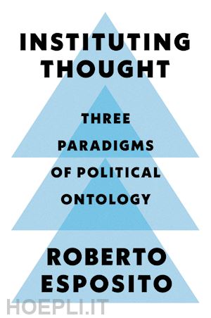 esposito - instituting thought – three paradigms of political ontology