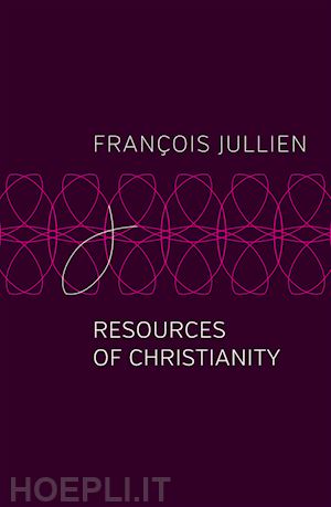 jullien f - resources of christianity
