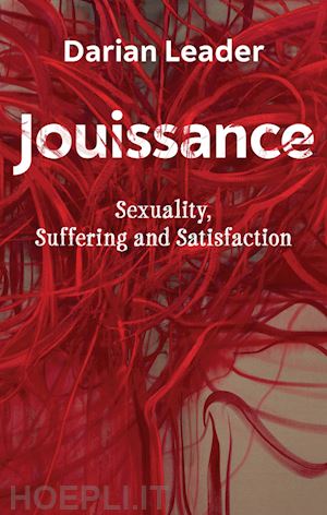 leader d - jouissance – sexuality, suffering and satisfaction