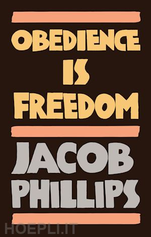 phillips jacob - obedience is freedom