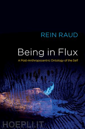 raud - being in flux – a post–anthropocentric ontology of the self