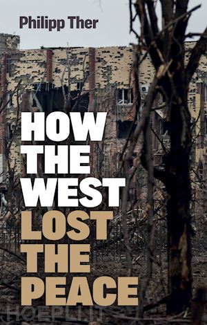 ther - how the west lost the peace: the great transformat ion since the cold war