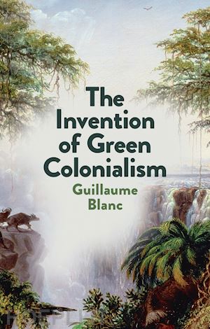 blanc g - the invention of green colonialism