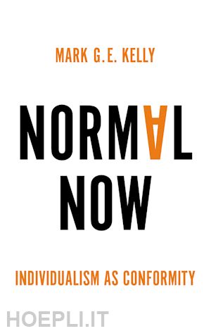 kelly mge - normal now: individualism as conformity