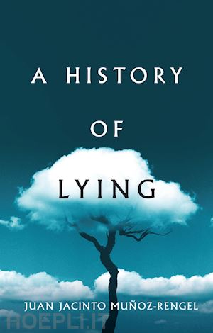 mu&ntilde;oz–rengel juan jacinto - a history of lying