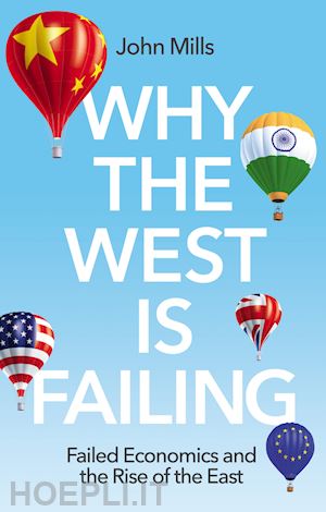 mills j - why the west is failing – failed economics and the  rise of the east