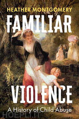 montgomery h - familiar violence – a history of child abuse