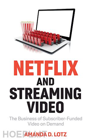 lotz ad - netflix and streaming video: the business of subsc riber–funded video on demand