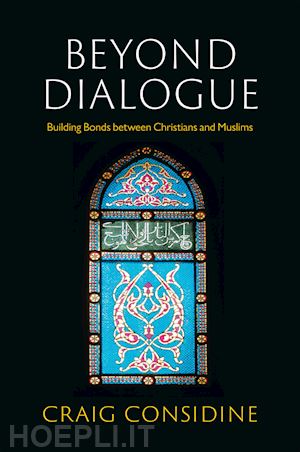 considine c - beyond dialogue: building bonds between christians  and muslims