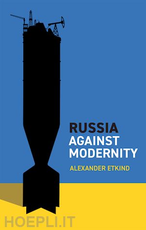 etkind a - russia against modernity