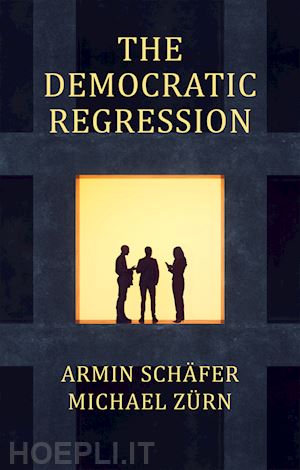 schäfer a - the democratic regression – the political causes of authoritarian populism