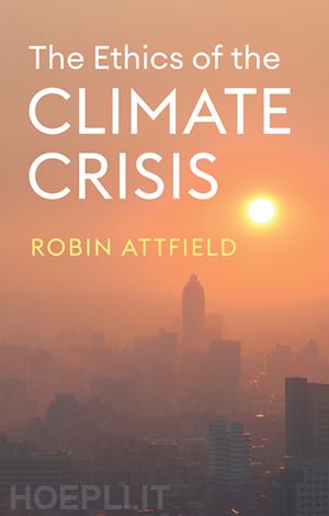 attfield r - the ethics of the climate crisis