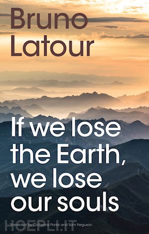 latour b - if we lose the earth, we lose our souls